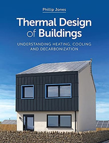 Thermal Design of Buildings (Understanding Heating, Cooling and Decarbonisation) by Phillip Jones, 9781785008986