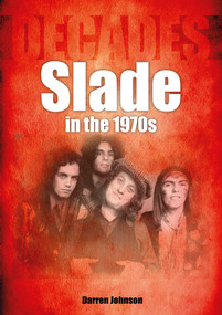 Slade in the 1970s (Decades) by Darren Johnson, 9781789522686
