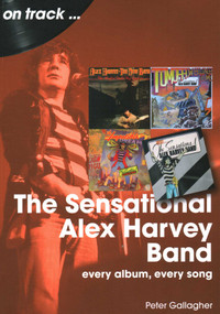 Sensational Alex Harvey Band (every album, every song) by Peter Gallagher, 9781789522891