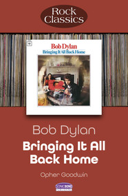 Bob Dylan - Bringing It All Back Home (Rock Classics) by Opher Goodwin, 9781789523140