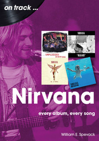 Nirvana (every album, every song) by William E. Spevack, 9781789523188
