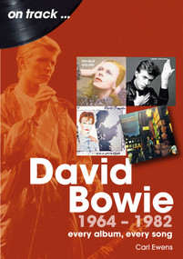 David Bowie 1964 to 1982 (every album, every song) by Carl Ewens, 9781789523249