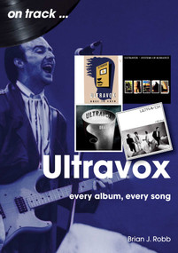Ultravox (Every Album, Every Song) by Brian J. Robb, 9781789523300