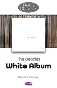 Beatles - White Album (Rock Classics) by Opher Goodwin, 9781789523331