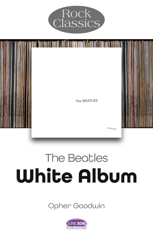 Beatles - White Album (Rock Classics) by Opher Goodwin, 9781789523331