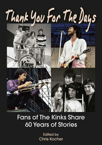 Thank You For The Days (Fans Of The Kinks Share 60 Years Of Stories) by Chris Kocher, 9781789523423