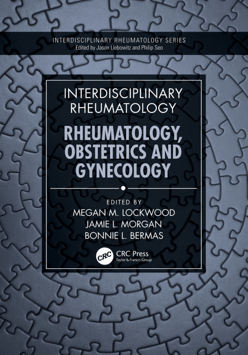 Interdisciplinary Rheumatology (Rheumatology, Obstetrics, and Gynecology) by Megan M. Lockwood, Jamie L. Morgan, Bonnie L. Bermas, 9781032609409