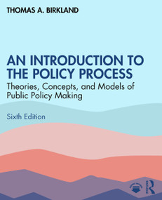 An Introduction to the Policy Process (Theories, Concepts, and Models of Public Policymaking) - 9781032756615 by Thomas A. Birkland, 9781032756615