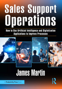 Sales Support Operations (How to Use Artificial Intelligence and Digitalization Applications to Improve Processes) by James Martin, 9781041130246
