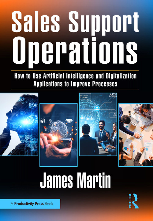 Sales Support Operations (How to Use Artificial Intelligence and Digitalization Applications to Improve Processes) by James Martin, 9781041130246