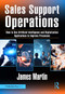 Sales Support Operations (How to Use Artificial Intelligence and Digitalization Applications to Improve Processes) by James Martin, 9781041130246