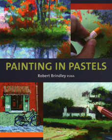 Painting in Pastels by Robert Brindley, 9781847971982