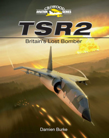 TSR2 (Britain's Lost Bomber) by Damien Burke, 9781847972118