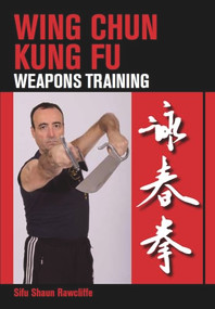 Wing Chun Kung Fu (Weapons Training) by Shaun Rawcliffe, 9781847973887