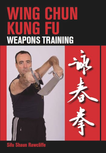 Wing Chun Kung Fu (Weapons Training) by Shaun Rawcliffe, 9781847973887