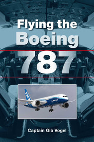 Flying the Boeing 787 by Gib Vogel, 9781847975485