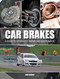 Car Brakes (A Guide to Upgrading, Repair and Maintenance) by Jonathan Lawes, 9781847976741