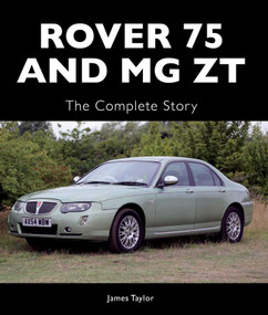 Rover 75 and MG ZT (The Complete Story) by James Taylor, 9781847976857