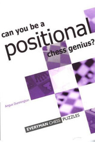 Can You Be a Positional Chess Genius? by Angus Dunnington, 9781857442649