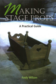 Making Stage Props by Crowood Press, 9781861264503