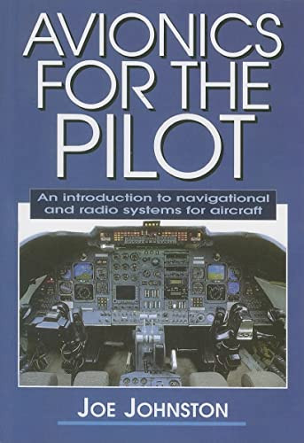 Avionics for the Pilot (An Introduction to Navigational and Radio Systems for Aircraft) by Joe Johnston, 9781861268969