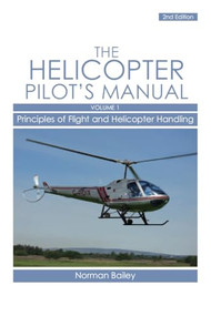 Helicopter Pilot's Manual (Principles of Flight and Helicopter Handling) by Norman Bailey, 9781861269829