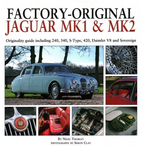 Factory-Original Jaguar Mk1 & Mk2 (Originality guide including 240, 340, S-Type, 420, Daimler V8 and Sovereign) by Nigel Thorley, 9781906133702
