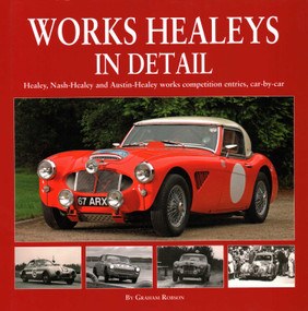 Works Healeys in Detail (Healey, Nash-Healey and Austin-Healey works competition entries, car-by-car) by Graham Robson, 9781906133795