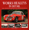 Works Healeys in Detail (Healey, Nash-Healey and Austin-Healey works competition entries, car-by-car) by Graham Robson, 9781906133795