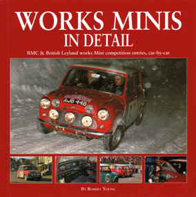 Works Minis In Detail (BMC & British Leyland works Mini competition entries, car-by-car) by Robert Young, 9781906133962
