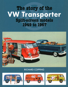Story of the VW Transporter Split-Screen Models, 1949-1967 by Richard Copping, 9781906133993
