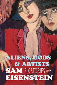 Aliens, Gods And Artists by Sam Eisenstein, 9781911335689