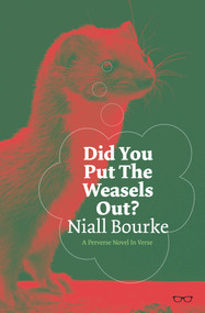 Did You Put The Weasels Out? by NIALL BOURKE, 9781912477128