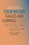 Eagles and Earwigs: Essays on Books and Writers by COLIN WILSON, 9781912477166