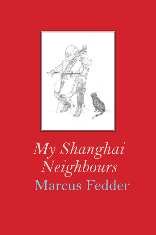 My Shanghai Neighbours by Marcus Fedder, 9781913606282