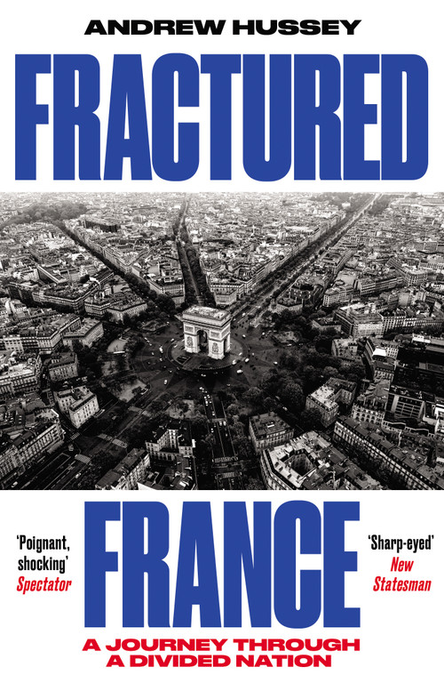 Fractured France (A Journey Through a Divided Nation) by Andrew Hussey, 9781783786626