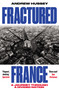 Fractured France (A Journey Through a Divided Nation) by Andrew Hussey, 9781783786626