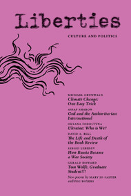 Liberties Journal of Culture & Politics (Spring 2026) by Michael Grunwald, Assaf Sharon, Oksana Forostyna, Sergei Lebedev, David A. Bell, Gerald Howard, Ian Buruma, Mary Jo Salter, 9798992201024