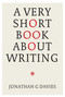A Very Short Book About Writing by JONATHAN G. DAVIES, 9781913606671