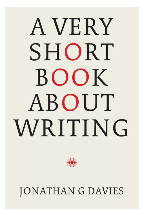 A Very Short Book About Writing by JONATHAN G. DAVIES, 9781913606671