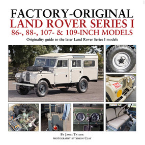 Factory-Original Land Rover Series I 86-, 88-, 107- & 109-inch models by James Taylor, Simon Clay, 9781914929014