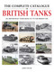 The Complete Catalogue of British Tanks (All British-built tanks from 1915 to the present day) by James Taylor, 9781914929038