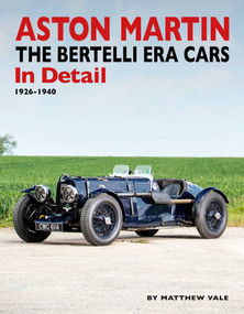 Aston Martin - The Bertelli Era Cars In Detail (1926-1940) by Matthew Vale, 9781914929069