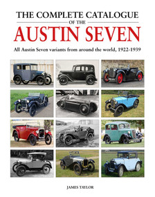 Complete Catalogue of the Austin Seven (All Austin Seven variants from around the world, 1922-1939) by James Taylor, 9781914929076