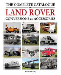 The Complete Catalogue of Land Rover Conversions & Accessories by James Taylor, 9781914929090