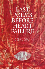 Last Poems Before Heart Failure by Todd Swift, 9781915406026