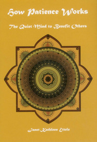How Patience Works (The Quiet Mind To Benefit Others) by Janet Kathleen Ettele, 9781937114039