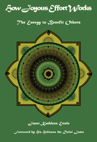 How Joyous Effort Works (The Energy to Benefit Others) by Janet Kathleen Ettele, His Holiness, the Dalai Lama, 9781939839060