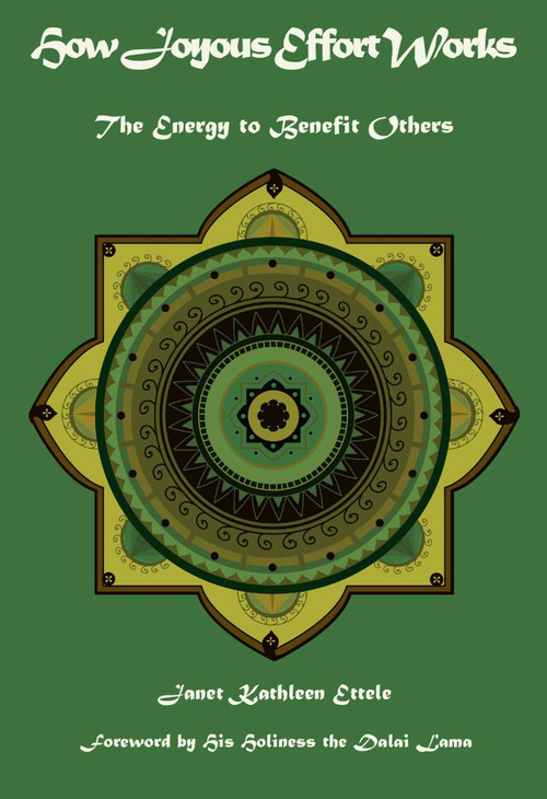 How Joyous Effort Works (The Energy to Benefit Others) by Janet Kathleen Ettele, His Holiness, the Dalai Lama, 9781939839060