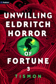 Unwilling Eldritch Horror of Fortune 3 (A LitRPG Progression Fantasy) by Tismon, 9781039490918